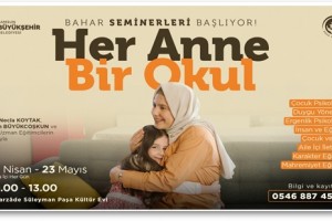 “Her Anne Bir Okul” Bahar Seminerleri Başlıyor